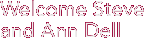 Welcome Steve and Ann Dell