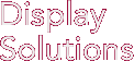 Display Solutions