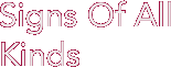 Signs Of All Kinds